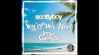 Scotty Boy   Lizzie Curious   Youre Not Alone Original Mix