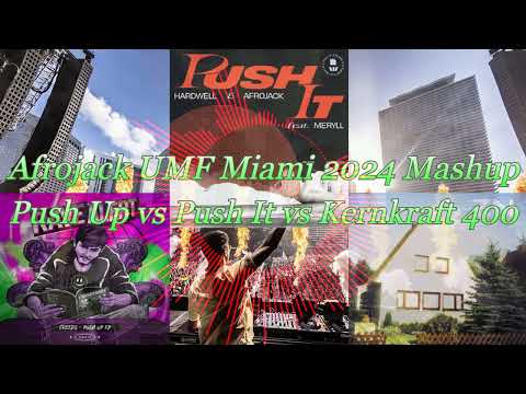 Push It vs Push Up vs Kernkraft 400 (Afrojack Mashup @ UMF Miami 2024)