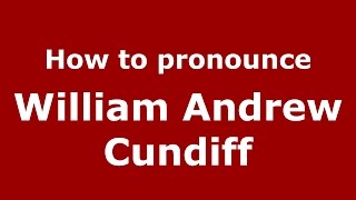 How to pronounce William Andrew Cundiff