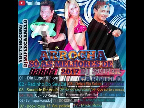 #Live - ARROCHA - BANDA 007 SÓ AS MELHORES DE 2017 (DJ SUPER CARMELO)