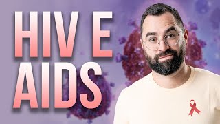 HIV: O que ninguém te explicou! Sintomas, fases, tratamento e prevenção  | Prof. Guilherme