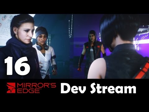 Mirror's Edge Catalyst Developer Commentary Part 16 - Complete Coverage, TP Glitch, Tickets Please