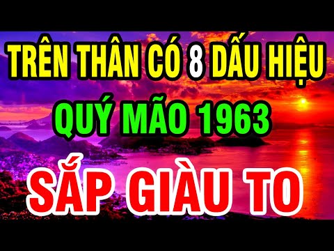 Quý Mão 1963 Về Già Cơ Thể Bỗng Xuất Hiện 8 Dấu Hiệu Này Trời Phật Ban Lộc Lớn - Sắp Giàu To