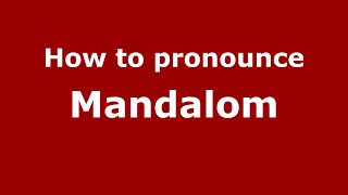 How to pronounce Mandalom