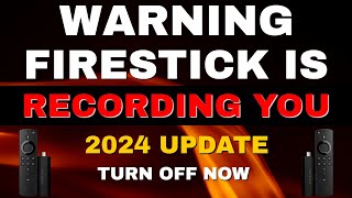 WARNING YOUR FIRESTICK IS RECORDING YOU! TURN THIS OFF NOW! 2024 UPDATE