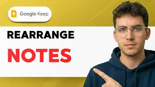 How to Rearrange Notes in Google Keep [2026 Full Guide]