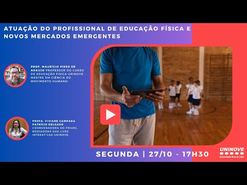 UNINOVE LIVE - ATUAÇÃO DO PROFISSIONAL DE EDUCAÇÃO FÍSICA E NOVOS MERCADOS EMERGENTES