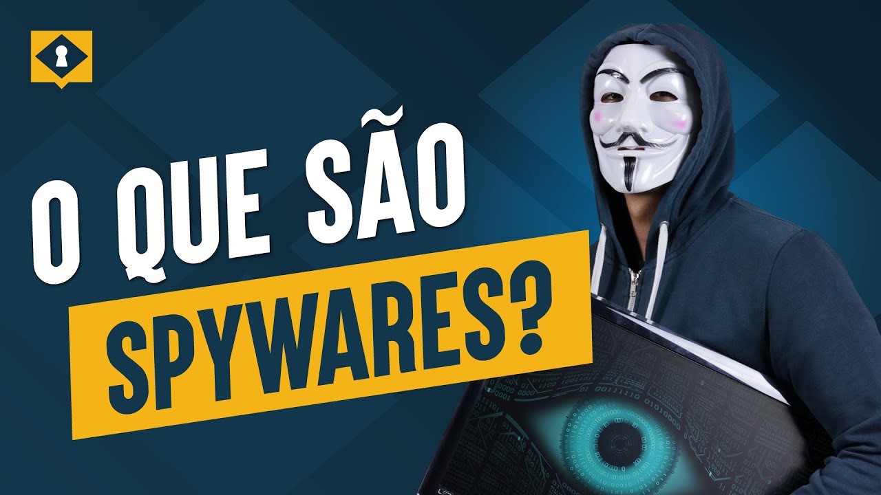 O que é SPYWARE? Descubra como se proteger!