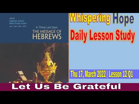 Daily Sabbath School Lesson 12 Q1 2022 | Let Us Be Grateful |