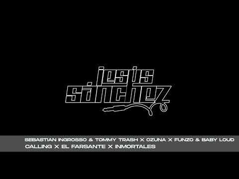 Ingrosso & x Ozuna x Funzo & Baby Loud - Calling x El Farsante x Inmortales (Jesús Sánchez Mashup)