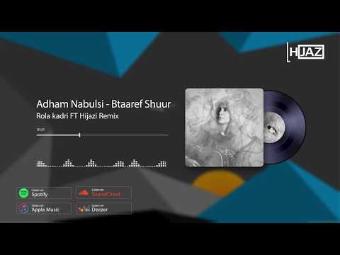 Adham Nabulsi - Btaaref Shuur  (Remix By Hijazi Ft Rola Kadri) | ريمكس | بتعرف شعور