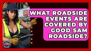 What Roadside Events Are Covered By Good Sam Roadside - Auto Coverage Explained