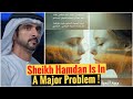 Sheikh Hamdan Is In A Major Problem Sheikh Hamdan Fazza Crown Prince Of Dubai