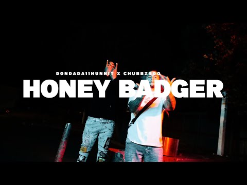DonDada11Hunnit x CHUBZ900 || HONEY BADGER (Exclusive Music Video) ||