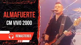 ALMAFUERTE (CM Vivo 2000) 🎵REMASTERED 2024