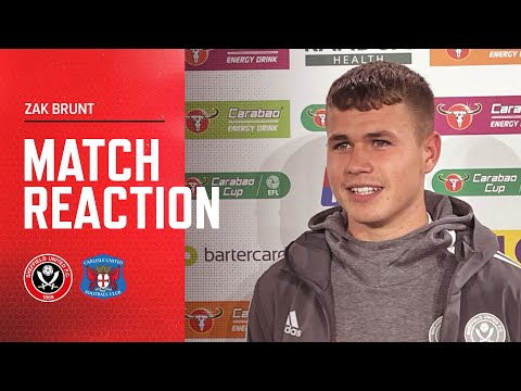 Zak Brunt | Sheffield United 1-0 Carlisle United | Carabao Cup reaction