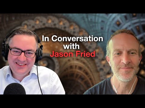 Jason Fried: In Conversation with Jason Fried