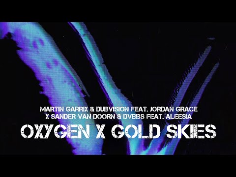 Martin Garrix / DubVision / Jordan Grace / Sander van Doorn / DVBBS - Oxygen / Gold Skies (Mashup)