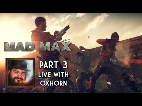Oxhorn Plays Mad Max - Part 3