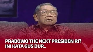 Gus Dur Meyakini Bahwa Prabowo Betul-betul Ikhlas 