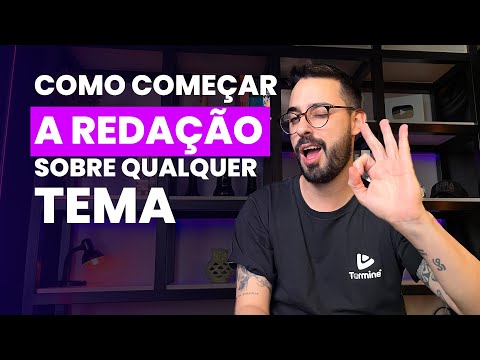 COMO COMEÇAR A REDAÇÃO SOBRE QUALQUER TEMA