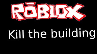 Destroy the building (Archive)