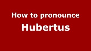 How to pronounce Hubertus