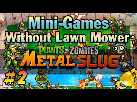 PvZ Metal Slug Mod by "Salvador": Mini-Games Mode Completed (without lawn mower)