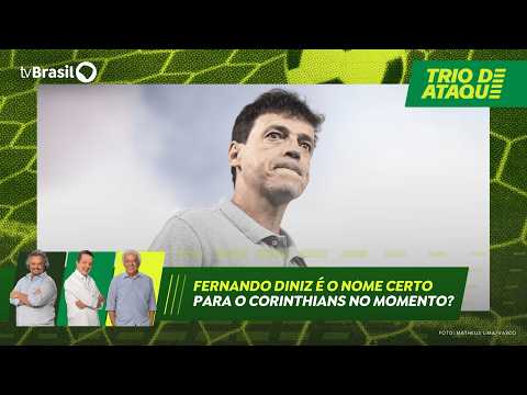 Trio de Ataque | Fernando Diniz é o nome certo para o Corinthians no momento?