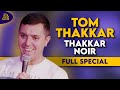 Tom Thakkar | Thakkar Noir (Full Comedy Special)