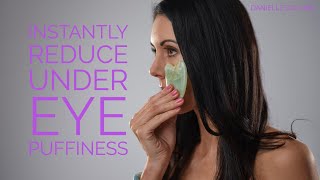 Instantly Reduce Under Eye Puffiness