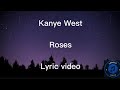 Kanye West - Roses lyric video