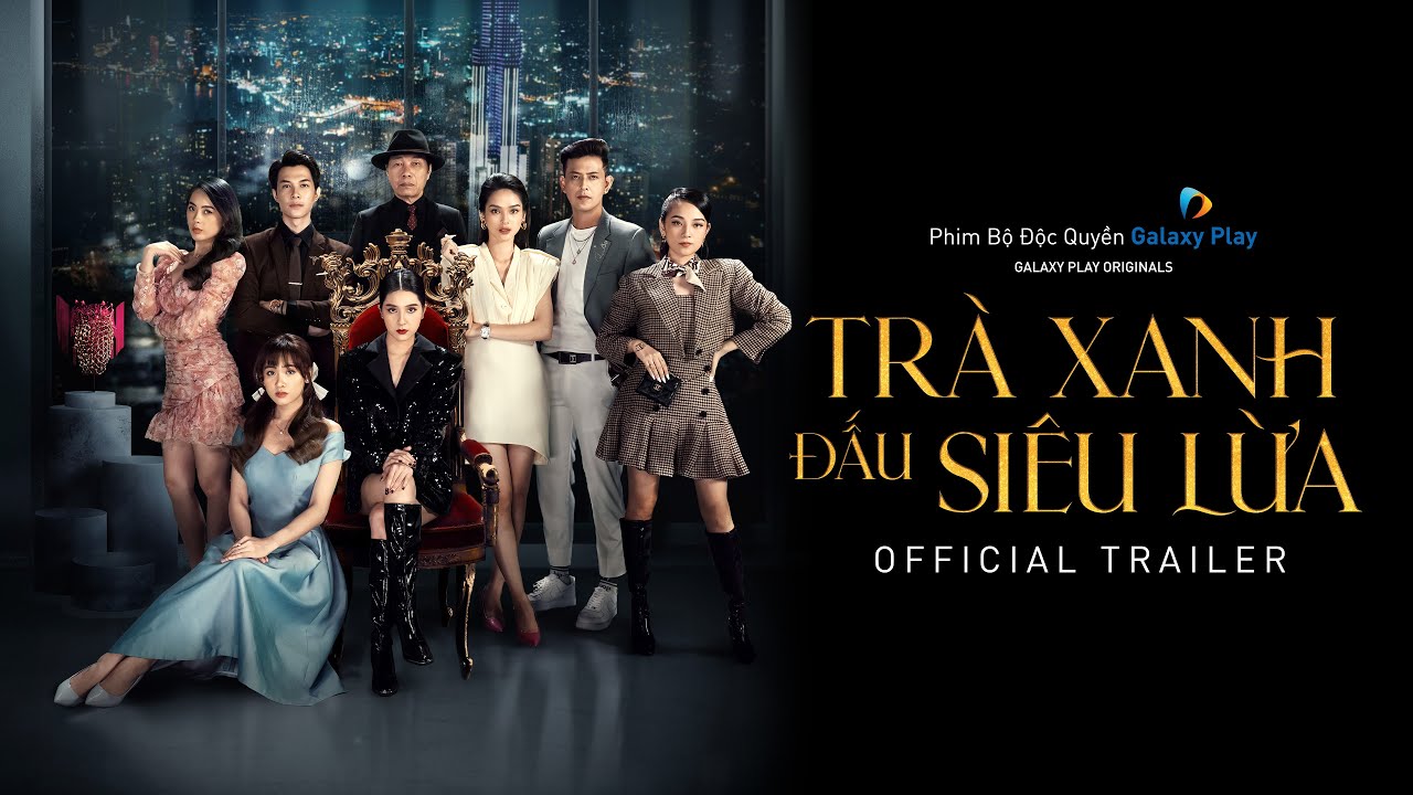 Trà Xanh Đấu Siêu Lừa | Official Trailer | Thiên An, Anh Tú, Quỳnh Lương, Bào Anh Tóc Xoăn
