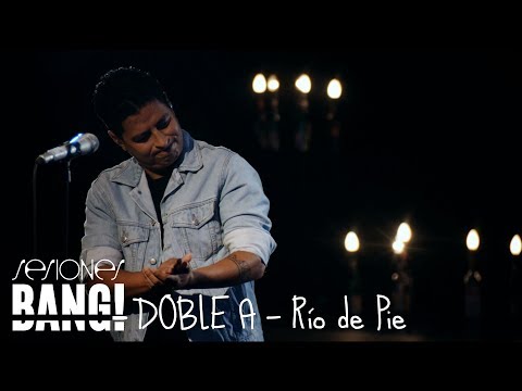 Sesiones Bang! Presenta Doble A - Rio de Pie
