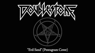 Doublestone - Evil Seed (Pentagram Cover)