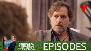 Parientes a la Fuerza | Episode 6 | Telemundo English