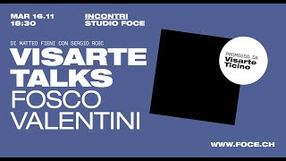 'Visarte talks - Fosco Valentini' episoode image