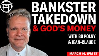 🔥🔥🔥BANKSTER TAKEDOWN &amp; GOD&#39;S MONEY With Bo Polny &amp; Jean-Claude@BeyondMystic