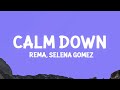 Rema, Selena Gomez - Calm Down (Lyrics) Rema, Selena Gomez - Calm Down (Lyrics)