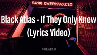 Black Atlass - If They Only Knew (Lyrics Video)