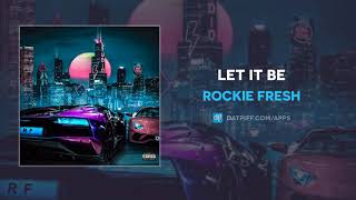 Rockie Fresh - Let It Be (AUDIO)