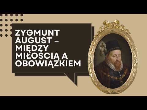 "Zygmunt August – między miłością a obowiązkiem" – wykład