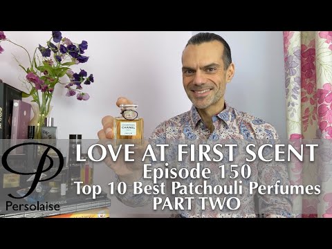 Top 10 Best Patchouli Perfumes on Persolaise Love At First Scent episode 150 PART TWO