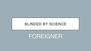 Foreigner | Blinded By Science (Lyrics)