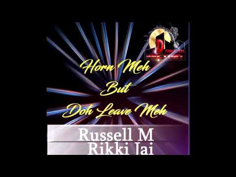 Russell M & Rikki Jai - Horn Meh But Doh Leave Meh (2019 Chutney Soca)