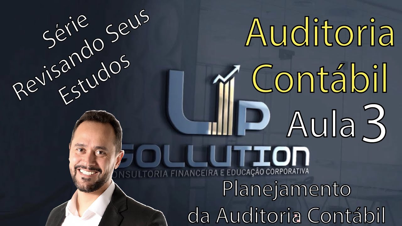 Aula 3 - Planejamento de Auditoria Contábil - Série Revisando seus Estudos - Auditoria Contábil