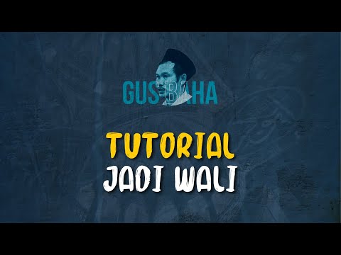 Gus Baha: Tutorial Jadi Wali`