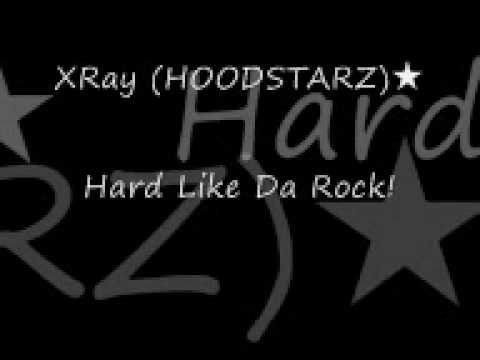 Xray (Hoodstarz★) -  Hard Like Da Rock!