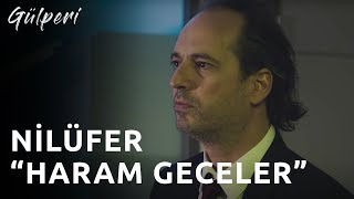 Gülperi | 7.Bölüm - Haram Geceler - Nilüfer