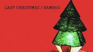 LAST CHRISTMAS / BAMBOO